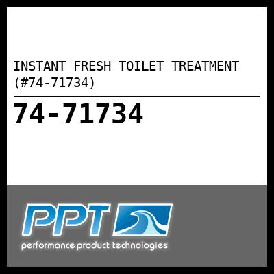 INSTANT FRESH TOILET TREATMENT (#74-71734) - Click Here to See Product Details