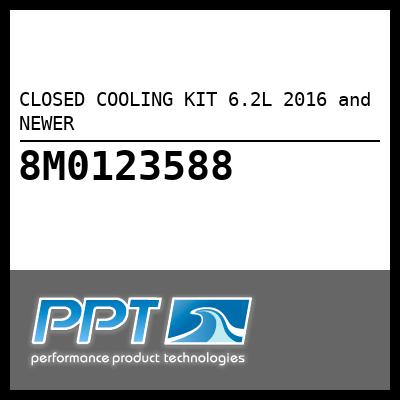 CLOSED COOLING KIT 6.2L 2016 and NEWER - Click Here to See Product Details