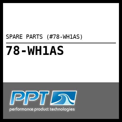 SPARE PARTS (#78-WH1AS) - Click Here to See Product Details