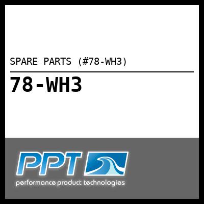 SPARE PARTS (#78-WH3) - Click Here to See Product Details