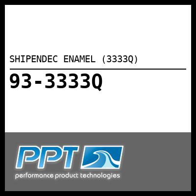 SHIPENDEC ENAMEL (3333Q) - Click Here to See Product Details