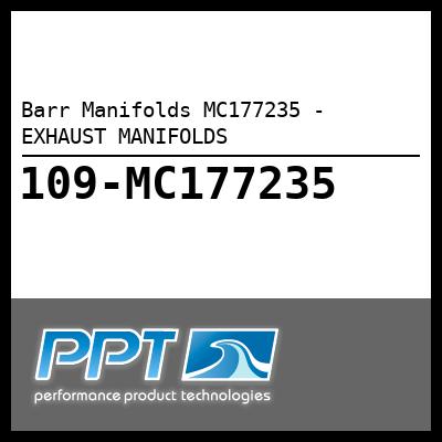Barr Manifolds MC177235 - EXHAUST MANIFOLDS - Click Here to See Product Details