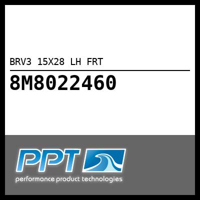 BRV3 15X28 LH FRT - Click Here to See Product Details