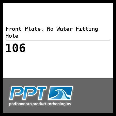 Front Plate, No Water Fitting Hole - Click Here to See Product Details