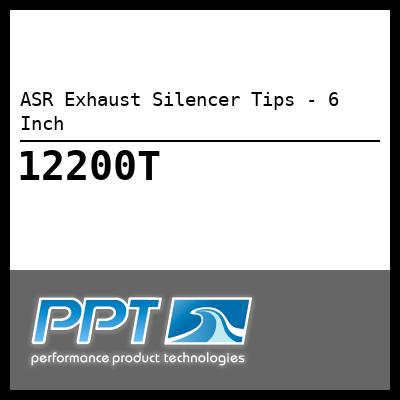 ASR Exhaust Silencer Tips - 6 Inch - Click Here to See Product Details