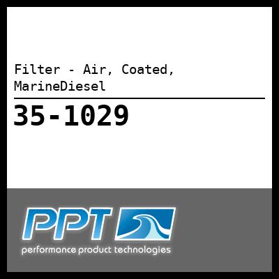 Filter - Air, Coated, MarineDiesel - Click Here to See Product Details