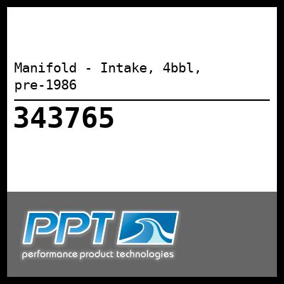 Manifold - Intake, 4bbl, pre-1986 - Click Here to See Product Details