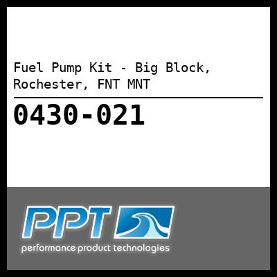 Fuel Pump Kit - Big Block, Rochester, FNT MNT - Click Here to See Product Details