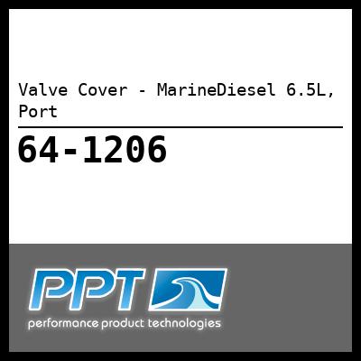 Valve Cover - MarineDiesel 6.5L, Port - Click Here to See Product Details