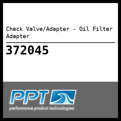 Check Valve/Adapter - Oil Filter Adapter - Click Here to See Product Details