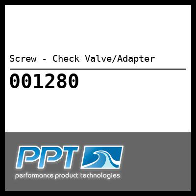 Screw - Check Valve/Adapter - Click Here to See Product Details