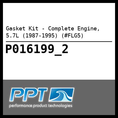 Gasket Kit - Complete Engine, 5.7L (1987-1995) (#FLG5) - Click Here to See Product Details