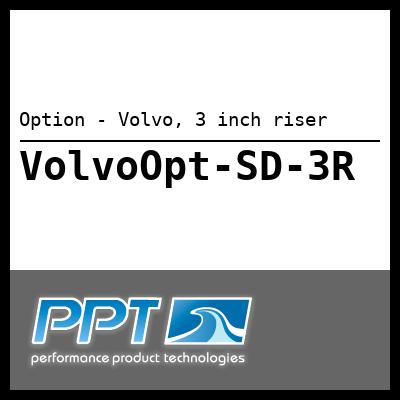 Option - Volvo, 3 inch riser - Click Here to See Product Details