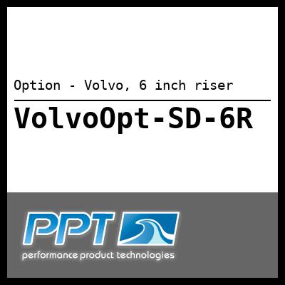 Option - Volvo, 6 inch riser - Click Here to See Product Details