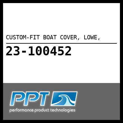 CUSTOM-FIT BOAT COVER, LOWE, - Click Here to See Product Details
