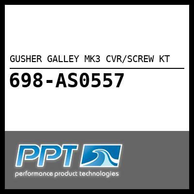GUSHER GALLEY MK3 CVR/SCREW KT - Click Here to See Product Details