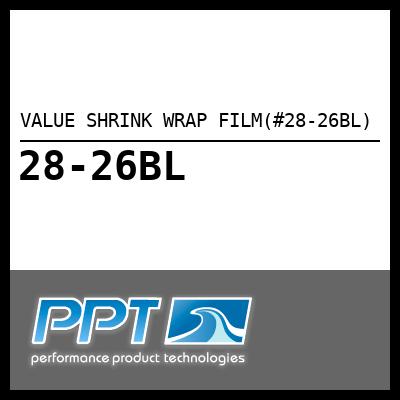 VALUE SHRINK WRAP FILM(#28-26BL) - Click Here to See Product Details