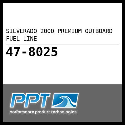 SILVERADO 2000 PREMIUM OUTBOARD FUEL LINE - Click Here to See Product Details