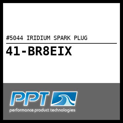 #5044 IRIDIUM SPARK PLUG - Click Here to See Product Details