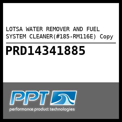LOTSA WATER REMOVER AND FUEL SYSTEM CLEANER(#185-RM116E) Copy - Click Here to See Product Details