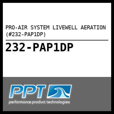 PRO-AIR SYSTEM LIVEWELL AERATION (#232-PAP1DP) - Click Here to See Product Details