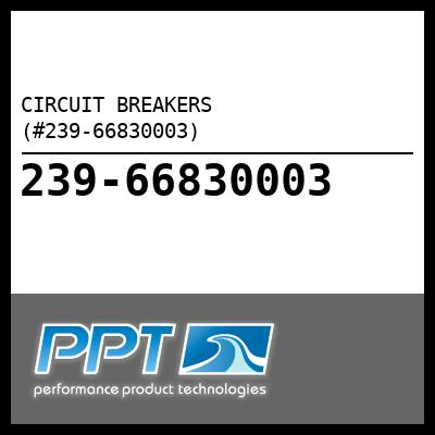 CIRCUIT BREAKERS  (#239-66830003) - Click Here to See Product Details