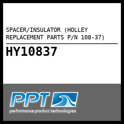 SPACER/INSULATOR (HOLLEY REPLACEMENT PARTS P/N 108-37) - Click Here to See Product Details
