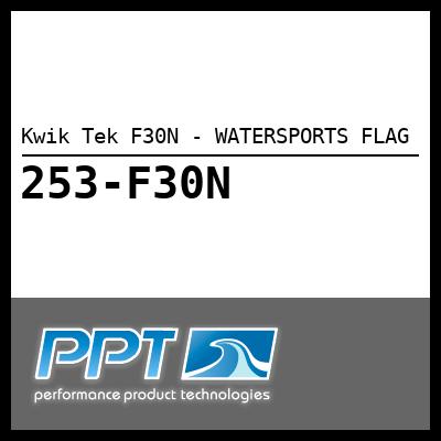 Kwik Tek F30N - WATERSPORTS FLAG - Click Here to See Product Details