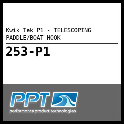 Kwik Tek P1 - TELESCOPING PADDLE/BOAT HOOK - Click Here to See Product Details