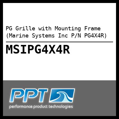 PG Grille with Mounting Frame (Marine Systems Inc P/N PG4X4R) - Click Here to See Product Details