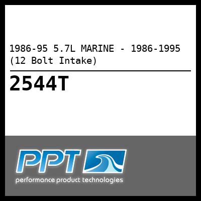 1986-95 5.7L MARINE - 1986-1995 (12 Bolt Intake) - Click Here to See Product Details