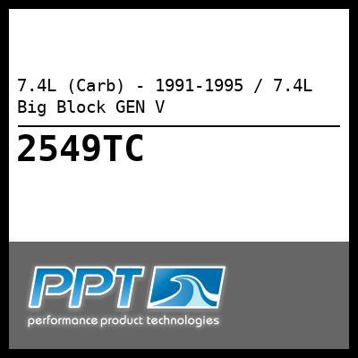 7.4L (Carb) - 1991-1995 / 7.4L Big Block GEN V - Click Here to See Product Details