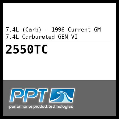 7.4L (Carb) - 1996-Current GM 7.4L Carbureted GEN VI - Click Here to See Product Details