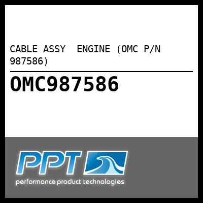 CABLE ASSY  ENGINE (OMC P/N 987586) - Click Here to See Product Details