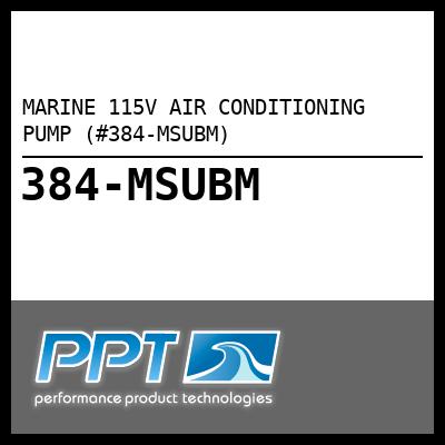 MARINE 115V AIR CONDITIONING PUMP (#384-MSUBM) - Click Here to See Product Details