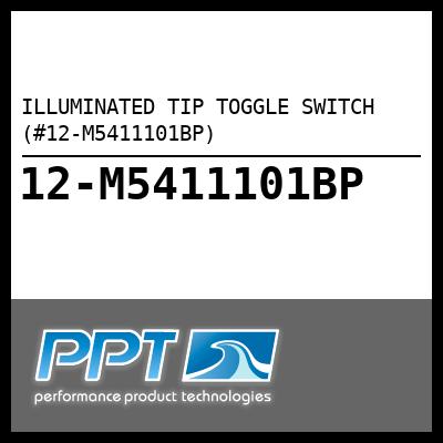ILLUMINATED TIP TOGGLE SWITCH (#12-M5411101BP) - Click Here to See Product Details