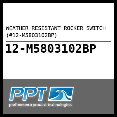 WEATHER RESISTANT ROCKER SWITCH (#12-M5803102BP) - Click Here to See Product Details