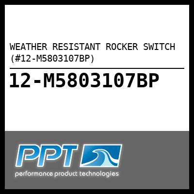 WEATHER RESISTANT ROCKER SWITCH (#12-M5803107BP) - Click Here to See Product Details