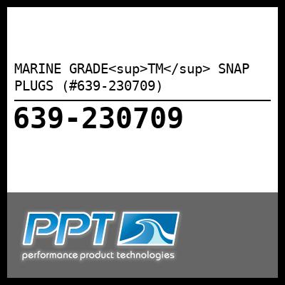 MARINE GRADE<sup>TM</sup> SNAP PLUGS (#639-230709) - Click Here to See Product Details