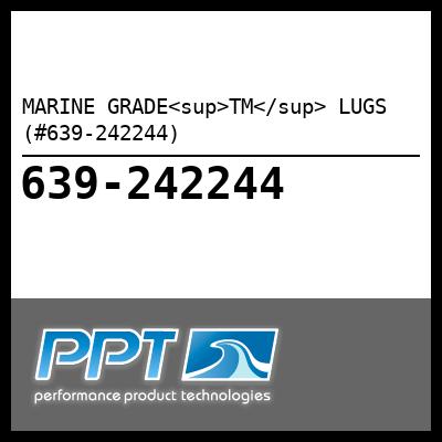 MARINE GRADE<sup>TM</sup> LUGS (#639-242244) - Click Here to See Product Details