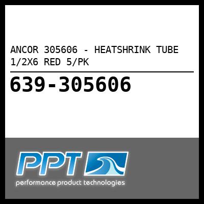 ANCOR 305606 - HEATSHRINK TUBE 1/2X6 RED 5/PK - Click Here to See Product Details