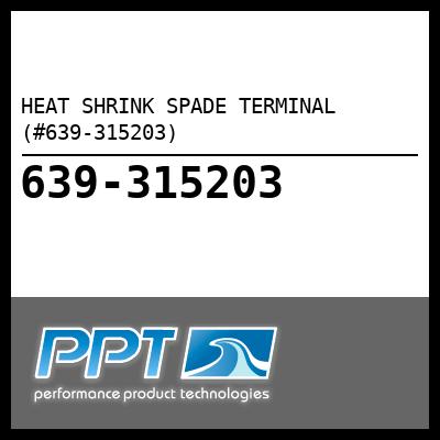 HEAT SHRINK SPADE TERMINAL (#639-315203) - Click Here to See Product Details