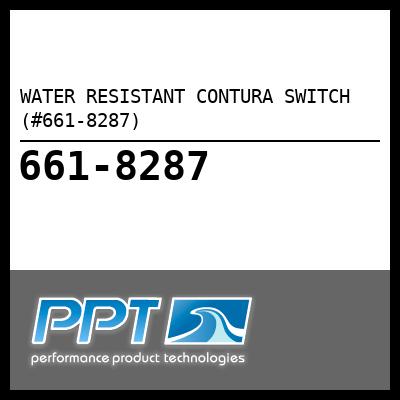 WATER RESISTANT CONTURA SWITCH (#661-8287) - Click Here to See Product Details