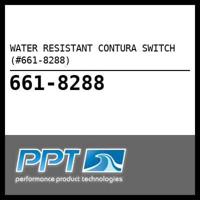 WATER RESISTANT CONTURA SWITCH (#661-8288) - Click Here to See Product Details