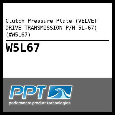 Clutch Pressure Plate (VELVET DRIVE TRANSMISSION P/N 5L-67) (#W5L67) - Click Here to See Product Details