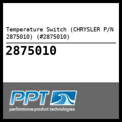 Temperature Switch (CHRYSLER P/N 2875010) (#2875010) - Click Here to See Product Details