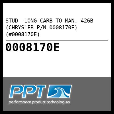 STUD  LONG CARB TO MAN. 426B (CHRYSLER P/N 0008170E) (#0008170E) - Click Here to See Product Details
