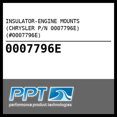 INSULATOR-ENGINE MOUNTS (CHRYSLER P/N 0007796E) (#0007796E) - Click Here to See Product Details