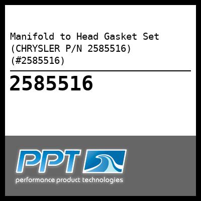 Manifold to Head Gasket Set (CHRYSLER P/N 2585516) (#2585516) - Click Here to See Product Details