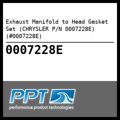 Exhaust Manifold to Head Gasket Set (CHRYSLER P/N 0007228E) (#0007228E) - Click Here to See Product Details